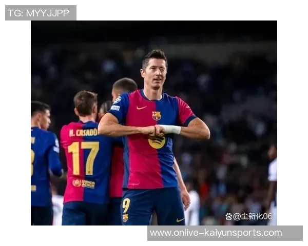 莱万在巴萨的幸福生活揭秘或将继续留队一两年